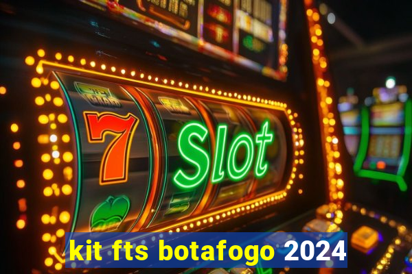 kit fts botafogo 2024